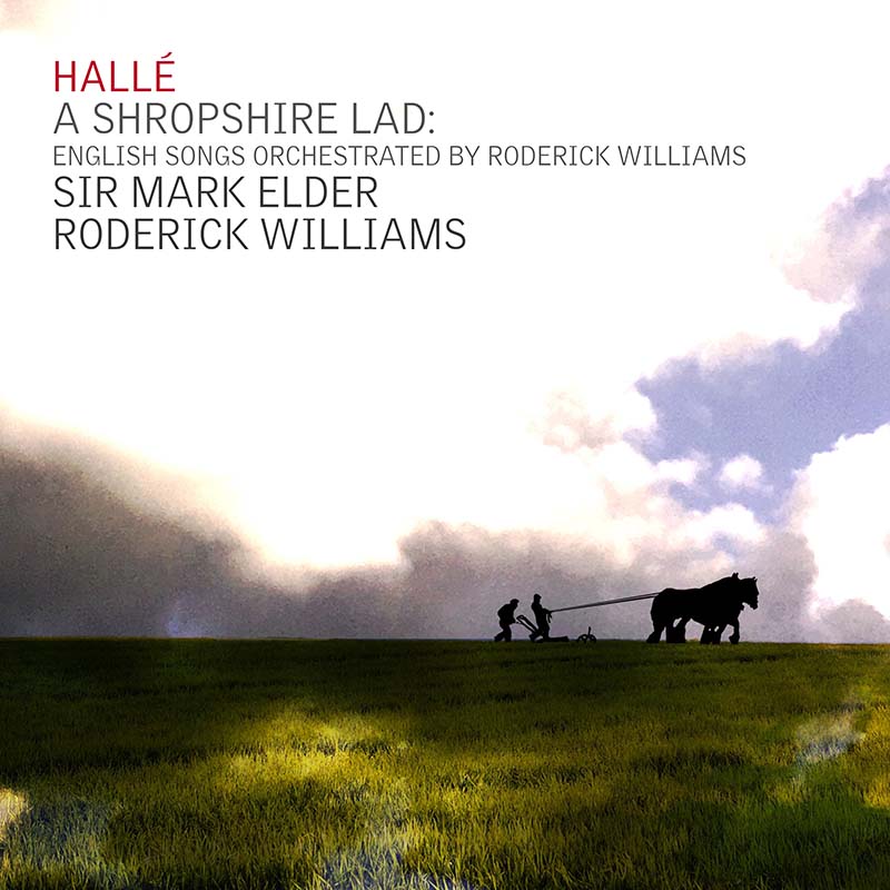 A SHROPSHIRE LAD: English Songs Orchestrated and Performed by Roderick Williams